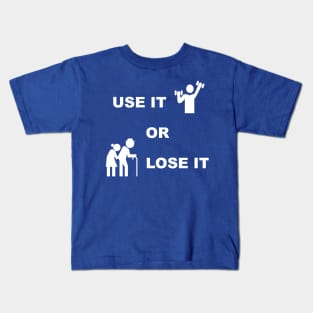 Use It Or Lose It #2 - Fitness, Workout, Exercise, Gym Kids T-Shirt